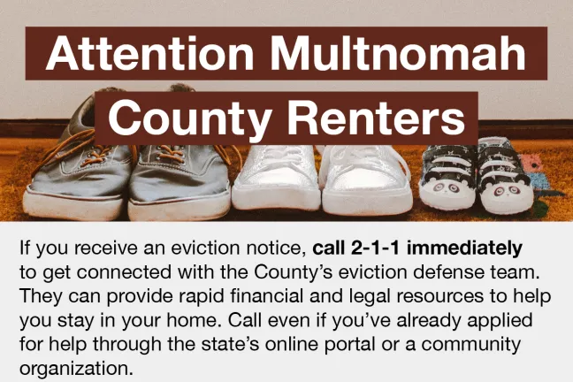 Text that says "Attention Multnomah County Renters" over an image of three pairs of shoes. Also includes text of information on where and how to get help if someone receives an eviction notice.