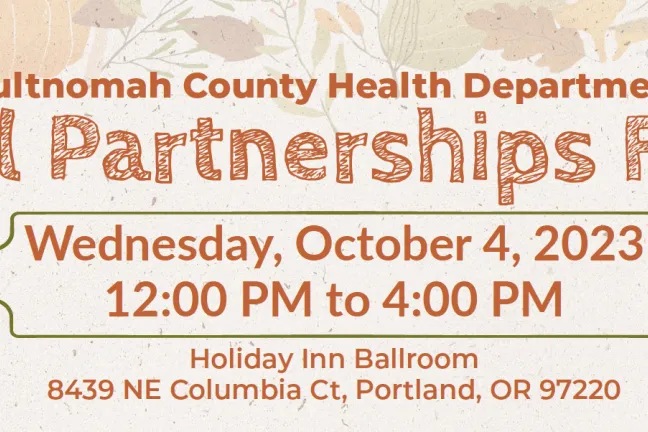 Multnomah County Health Department Fall Partnerships Fair, October 4, 2023, 12-4pm.