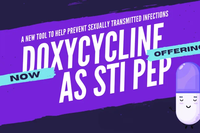 Now offering doxycycline as STI PEP. A new tool to help prevent sexually transmitted infections.