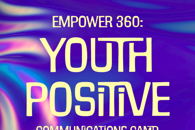 Empower 360: Youth Positive Communications Camp