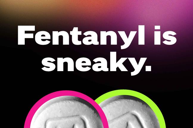 An image of two identical pills; one contains fentanyl and one does not. Text says: Fentanyl is sneaky. Pills and powders that contain a deadly amount of fentanyl look the same as those that don't