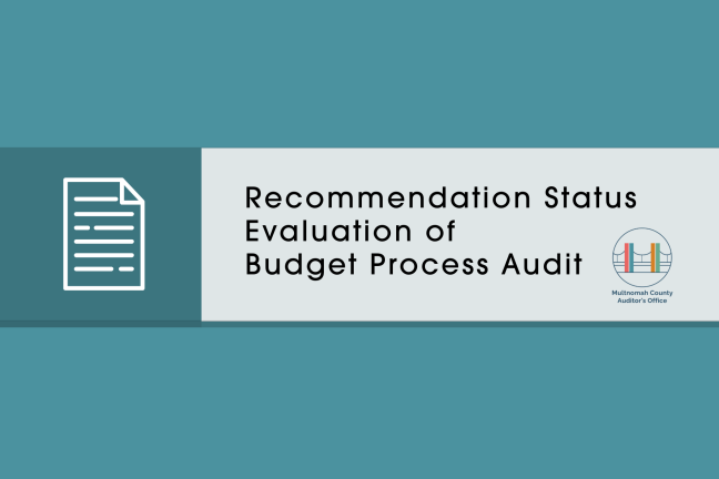 Recommendation Status Evaluation: The county is still in the process of implementing the budget process audit