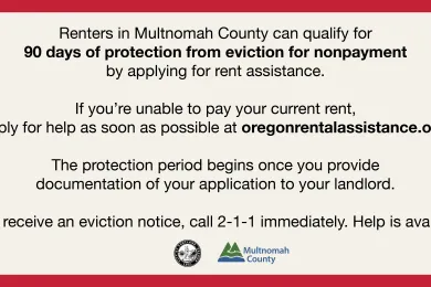 A text image reading explaining renters living in Multnomah County are now protected from eviction for nonpayment for 90 days if they provide proof to their landlord that they have applied for rent assistance. 