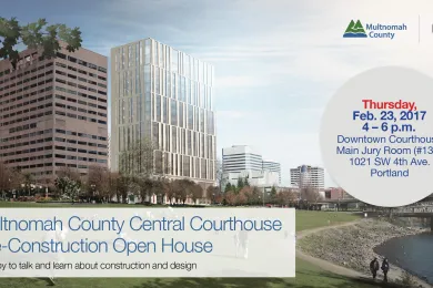 Multnomah County Courthouse Pre-Construction Open House 