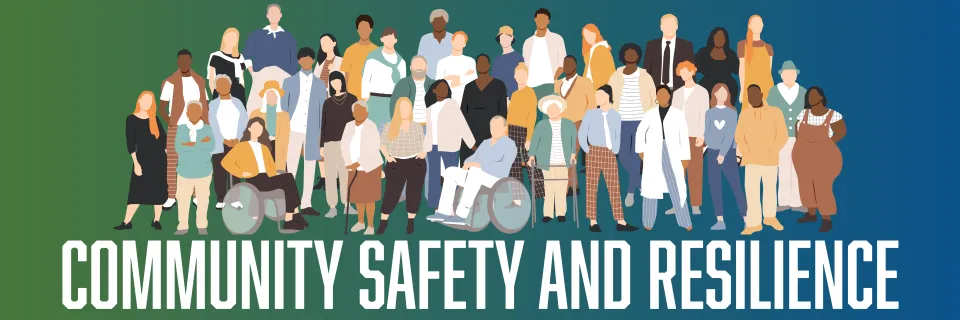 banner showing a drawing of people gathered together. Below them are the words "Community Safety and Resilience"