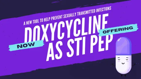 Now offering doxycycline as STI PEP. A new tool to help prevent sexually transmitted infections.