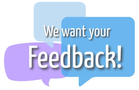 Message on a background of colorful speech bubbles reads, "We want your feedback!"