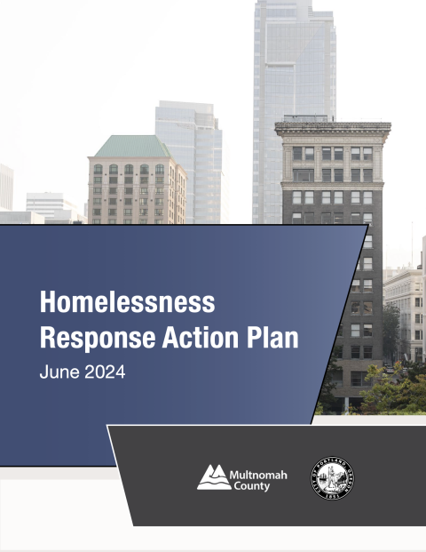 Homelessness Response Action Plan June 2024. Multnomah County and City of Portland Logos.