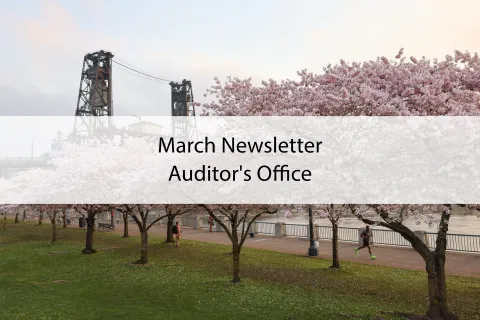 Cherry blossoms Portland waterfront with text that says, "March Newsletter Auditor's Office"
