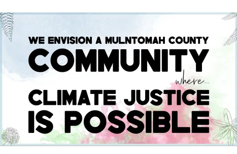 Pastel watercolors with line drawings of ferns and flowes and text in bold print that reads, "we envision a Multnomah County Community where climate justice is possible"