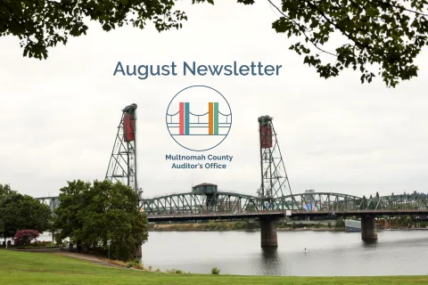 Hawthorne bridge with text that says, "April Newsletter Multnomah County Auditor's Office" with County Auditor's Office logo.