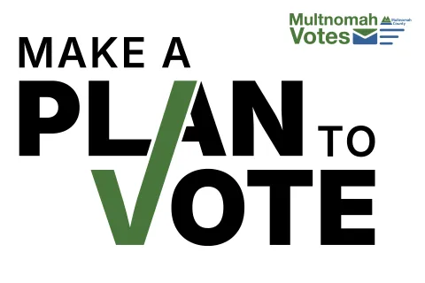 ELABORE UN PLAN PARA VOTAR sobre un fondo blanco con el logotipo de las elecciones del condado de Multnomah en la esquina superior derecha.